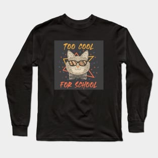 Too Cool For School Long Sleeve T-Shirt